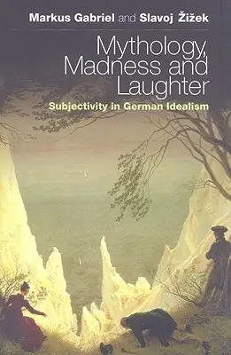 Mytológia, šialenstvo a smiech: Subjektivita v nemeckom idealizme - Mythology, Madness, and Laughter: Subjectivity in German Idealism