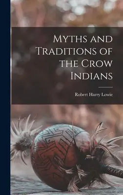 Mýty a tradície vraných indiánov - Myths and Traditions of the Crow Indians