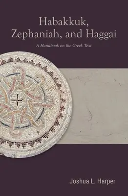 Habakuk, Sofoniáš a Aggeus: Príručka o gréckom texte - Habakkuk, Zephaniah, and Haggai: A Handbook on the Greek Text
