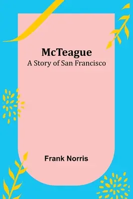 McTeague: Príbeh zo San Francisca - McTeague: A Story of San Francisco
