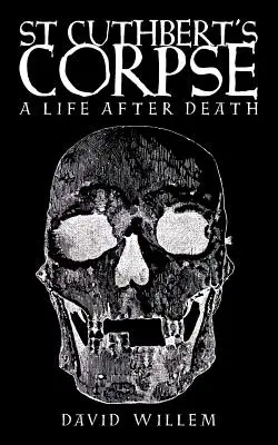 Mŕtvola svätého Cuthberta: Život po smrti - St Cuthbert's Corpse: A Life After Death
