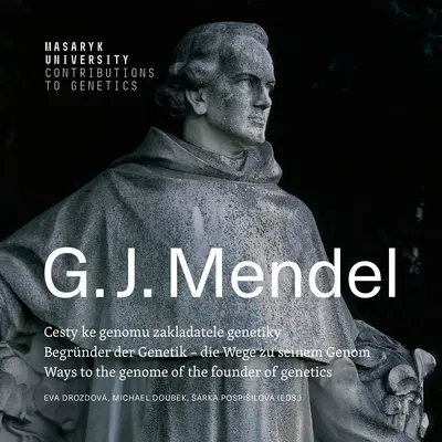 Gregor Johann Mendel: Begrnder der Genetik - die Wege zu seinem Genom Cesty ke genomu zaklada - Gregor Johann Mendel: Ways to the genome of the founder of genetics Begrnder der Genetik - die Wege zu seinem Genom Cesty ke genomu zaklada