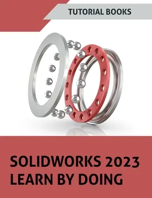 SOLIDWORKS 2023 Naučte sa robiť (Farebný) - SOLIDWORKS 2023 Learn By Doing (COLORED)