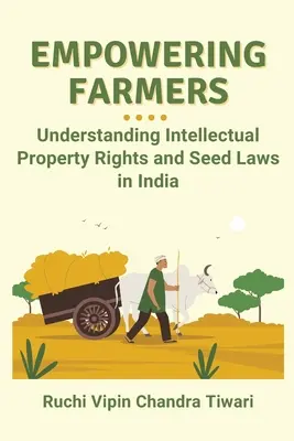 Posilnenie postavenia poľnohospodárov: Pochopenie práv duševného vlastníctva a zákonov o osivách v Indii - Empowering Farmers: Understanding Intellectual Property Rights and Seed Laws in India
