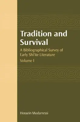 Tradícia a prežitie: Bibliografický prehľad ranej šiítskej literatúry - Tradition and Survival: A Bibliographical Survey of Early Shi'ite Literature