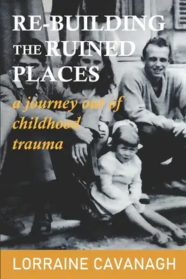 Opätovné budovanie zničených miest: cesta z traumy z detstva - Re-Building the Ruined Places: a journey out of childhood trauma