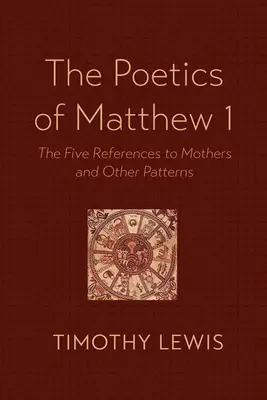 Poetika Matúša 1: Päť odkazov na matky a iné vzory - The Poetics of Matthew 1: The Five References to Mothers and Other Patterns