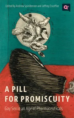 Pilulka na promiskuitu: Homosexuálny sex vo veku farmaceutík - A Pill for Promiscuity: Gay Sex in an Age of Pharmaceuticals