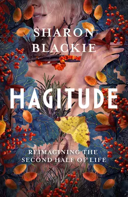 Hagitude: Premeniť druhú polovicu života - Hagitude: Reimagining the Second Half of Life