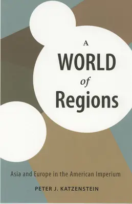 Svet regiónov: Ázia a Európa v americkom impériu - A World of Regions: Asia and Europe in the American Imperium
