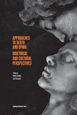 Prístupy k smrti a umieraniu: Z pohľadu bioetiky a kultúry - Approaches to Death and Dying: Bioethical and Cultural Perspectives