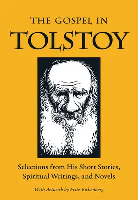 Evanjelium v Tolstom: Tolstoj: výber z jeho poviedok, duchovných spisov a románov - The Gospel in Tolstoy: Selections from His Short Stories, Spiritual Writings & Novels