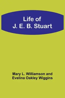 Život J. E. B. Stuarta - Life of J. E. B. Stuart