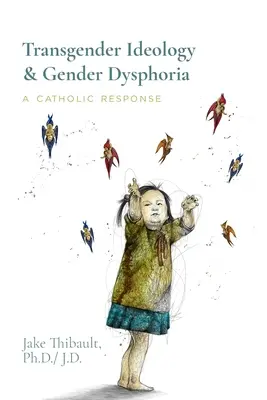 Transgender ideológia a rodová dysfória: Katolícka odpoveď - Transgender Ideology & Gender Dysphoria: A Catholic Response