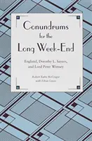 Hádanky na dlhý koniec týždňa: Sayersová a Lord Peter Wimsey: Anglicko, Dorothy L. Sayersová a Lord Peter Wimsey - Conundrums for the Long Week-End: England, Dorothy L. Sayers, and Lord Peter Wimsey