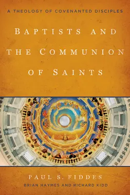 Baptisti a spoločenstvo svätých: Teológia zmluvných učeníkov - Baptists and the Communion of Saints: A Theology of Covenanted Disciples