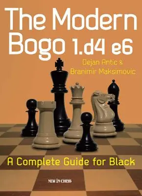 Moderné bogo 1.D4 E6: Kompletný sprievodca pre čierneho - The Modern Bogo 1.D4 E6: A Complete Guide for Black