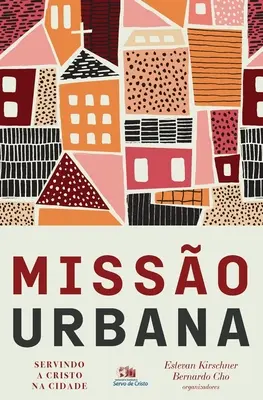Misso urbana: Služba Kristovi v meste (Servindo a Cristo na cidade) - Misso urbana: Servindo a Cristo na cidade