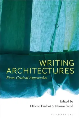 Architektúry písania: Fiktívno-kritické prístupy - Writing Architectures: Ficto-Critical Approaches