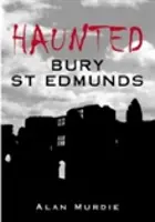 Strašidelné Bury St Edmunds - Haunted Bury St Edmunds