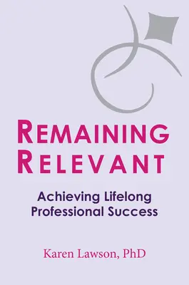 Zostať relevantný: Dosiahnutie celoživotného profesionálneho úspechu - Remaining Relevant: Achieving Lifelong Professional Success