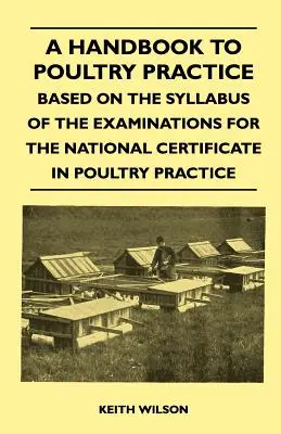 Príručka pre prax v chove hydiny - na základe osnovy skúšok pre národný certifikát v chove hydiny - A Handbook to Poultry Practice - Based on the Syllabus of the Examinations for the National Certificate in Poultry Practice