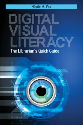 Digitálna vizuálna gramotnosť: Rýchly sprievodca knihovníka - Digital Visual Literacy: The Librarian's Quick Guide