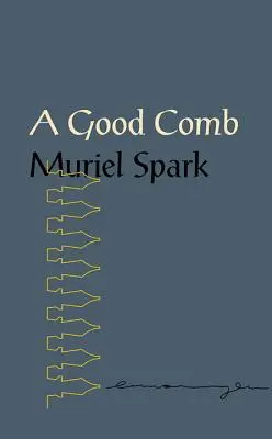 Dobrý hrebeň: Výroky Muriel Spark - A Good Comb: The Sayings of Muriel Spark