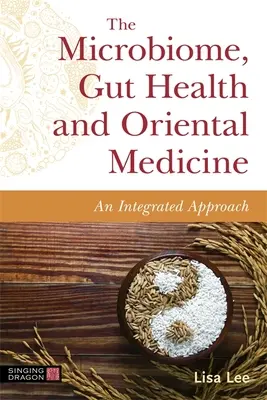 Mikrobióm, zdravie čriev a východná medicína: Integrovaný prístup - The Microbiome, Gut Health and Oriental Medicine: An Integrated Approach