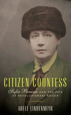 Občianska grófka: Sofia Panina a osud revolučného Ruska - Citizen Countess: Sofia Panina and the Fate of Revolutionary Russia