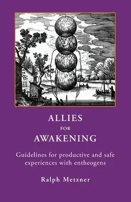 Spojenci pre prebudenie: Usmernenia pre produktívne a bezpečné zážitky s enteogénmi - Allies for Awakening: Guidelines for productive and safe experiences with entheogens
