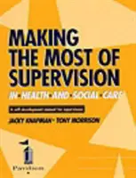 Využitie supervízie v zdravotníctve a sociálnej starostlivosti - Príručka sebarozvoja pre supervidovaných - Making the Most of Supervision in Health and Social Care - A Self-development Manual for Supervisees