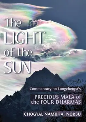 Svetlo slnka: Učenie o Longčenpovej vzácnej Mále štyroch dhariem - The Light of the Sun: Teachings on Longchenpa's Precious Mala of the Four Dharmas