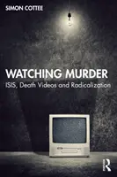 Sledovanie vraždy: Isis, videá o smrti a radikalizácia - Watching Murder: Isis, Death Videos and Radicalization