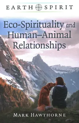 Duch zeme: Eko-duchovnosť a vzťahy medzi ľuďmi a zvieratami - Earth Spirit: Eco-Spirituality and Human-Animal Relationships