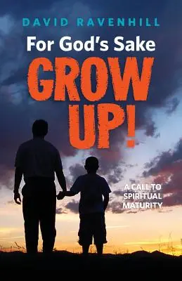 Kvôli Bohu, vyrastaj! - For God's Sake, Grow Up!