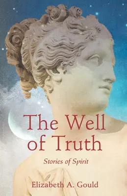 Studňa pravdy: Príbehy ducha - The Well of Truth: Stories of Spirit