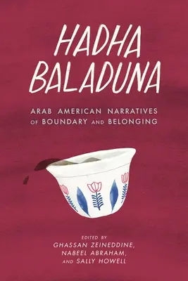 Hadha Baladuna: Baduada: Arabská americká narácia o hraniciach a príslušnosti - Hadha Baladuna: Arab American Narratives of Boundary and Belonging