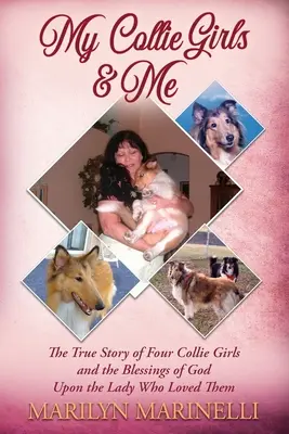 Moje kóliové dievčatá a ja: Psy kolie - My Collies Girls & Me: Collie Dogs
