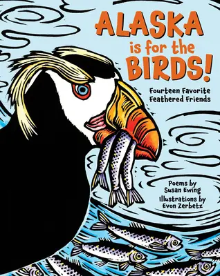 Aljaška je pre vtáky! Štrnásť obľúbených operených priateľov - Alaska Is for the Birds!: Fourteen Favorite Feathered Friends