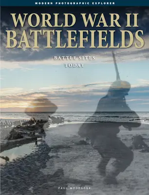 Bojiská druhej svetovej vojny: Miestami bojov dnes - World War II Battlefields: Battle Sites Today