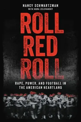 Roll Red Roll: Znásilnenie, moc a futbal v americkom srdci - Roll Red Roll: Rape, Power, and Football in the American Heartland