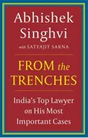 Zo zákopov : - najlepší indický právnik o svojich najdôležitejších prípadoch - From The Trenches : - IndiaS Top Lawyer On His Most Important Cases