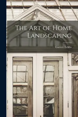 Umenie domácej krajinotvorby - The Art of Home Landscaping