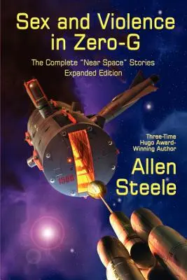 Sex a násilie v nulovej gravitácii: Kompletné príbehy z blízkeho vesmíru, rozšírené vydanie - Sex and Violence in Zero-G: The Complete Near Space Stories, Expanded Edition