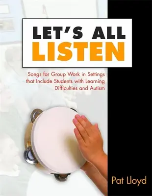 Počúvajme všetci: Piesne pre skupinovú prácu v prostredí, ktoré zahŕňa žiakov s poruchami učenia a autizmom [s CD] - Let's All Listen: Songs for Group Work in Settings That Include Students with Learning Difficulties and Autism [With CD]