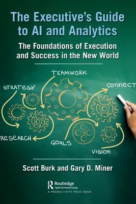 Sprievodca pre vedúcich pracovníkov v oblasti umelej inteligencie a analytiky: Základy realizácie a úspechu v novom svete - The Executive's Guide to AI and Analytics: The Foundations of Execution and Success in the New World