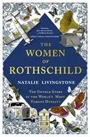 Ženy Rothschildovcov - Nevypovedaný príbeh najslávnejšej dynastie na svete - Women of Rothschild - The Untold Story of the World's Most Famous Dynasty