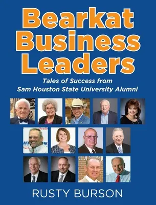 Bearkat Business Leaders: Príbehy o úspechu absolventov Sam Houston State University - Bearkat Business Leaders: Tales of Success from Sam Houston State University Alumni