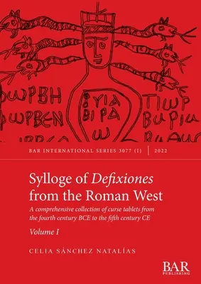 Sylloge of Defixiones from the Roman West. I. zväzok: Ucelená zbierka tabuliek s kliatbami zo štvrtého storočia pred Kristom až piateho storočia nášho letopočtu - Sylloge of Defixiones from the Roman West. Volume I: A comprehensive collection of curse tablets from the fourth century BCE to the fifth century CE
